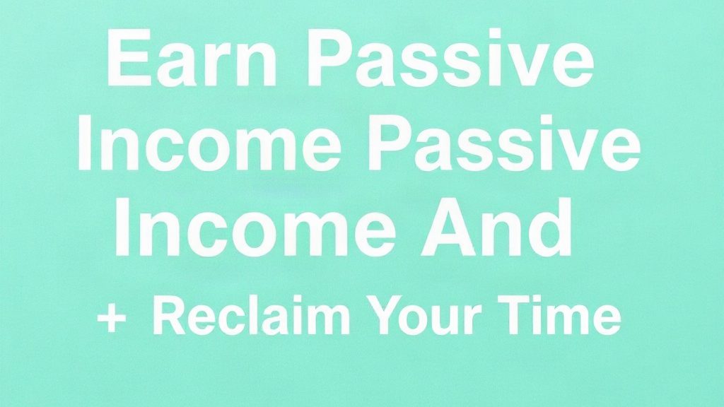 Earn Passive Income Online And Reclaim Your Time